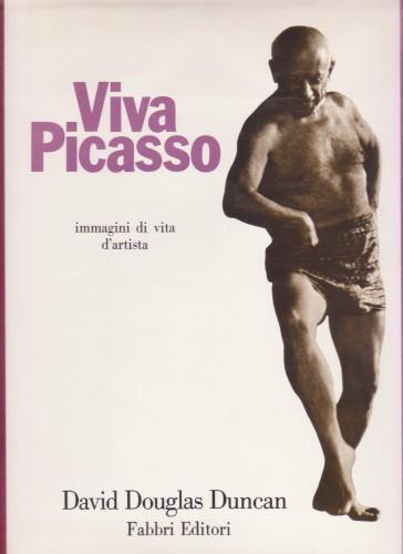 Viva Picasso. Immagini di vita d'artista - David D. Duncan - copertina