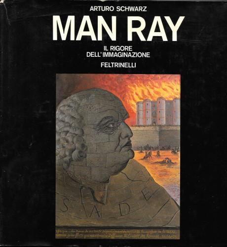 Man Ray. Il rigore dell'immagine - Arturo Schwarz - copertina