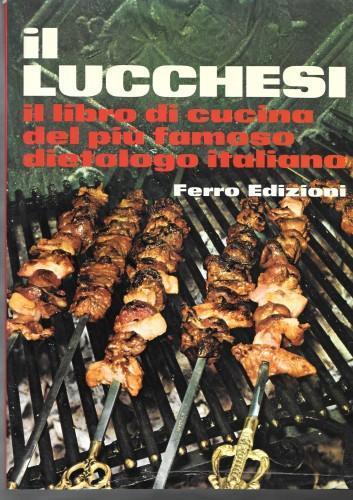 Il Lucchesi. Il libro di cucina del più famoso dietologo italiano - Renzo Lucchesi - copertina
