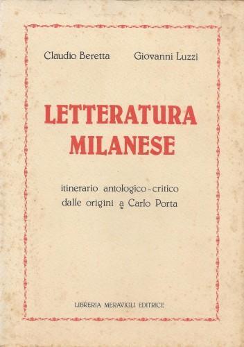 Letteratura milanese. Itinerario antologico-critico dalle origini a Carlo Porta - Claudio Beretta - copertina
