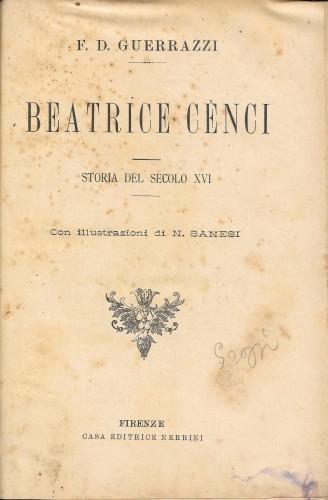 Beatrice Cenci. Storia del secolo XVI - Francesco D. Guerrazzi - copertina
