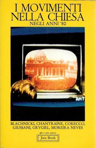 I movimenti nella Chiesa negli anni '80. Atti del 1° Convegno internazionale - Roma, 23-27 settembre 1981 - copertina