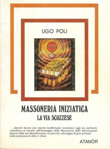 Massoneria iniziatica. La via scozzese - Ugo Poli - copertina