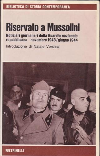 Riservato a Mussolini. Notiziari giornalieri della Guardia nazionale repubblicana, novembre 1943 - giugno 1944 - copertina