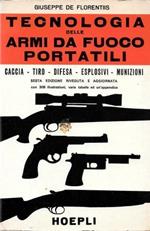 Tecnologia delle armi da fuoco portatili. Caccia, tiro, difesa, esplosivi, munizioni
