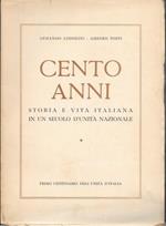 CENTO ANNI. Storia e vita italiana in un secolo d'unità nazionale
