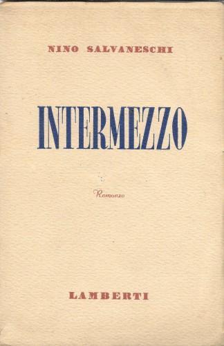 Intermezzo. Romanzo - Nino Salvaneschi - copertina