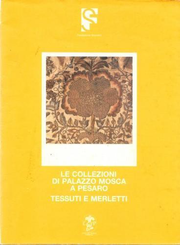 Le collezioni di Palazzo Mosca a Pesaro. Tessuti e merletti - copertina