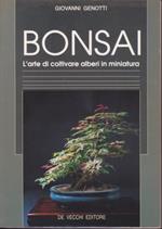 Bonsai. L'Arte di coltivare alberi in miniatura