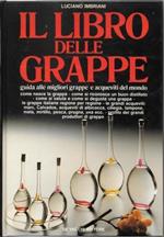 Il libro delle grappe. Guida alle migliori grappe e acqueviti del mondo
