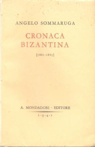 Cronaca bizantina (1881 - 1885). Note e ricordi - Angelo Sommaruga - copertina