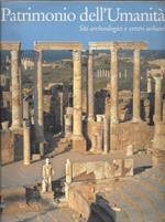 Il patrimonio dell'umanità. Siti archeologici e centri urbani