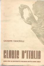 Glorie d'Italia. Libro per la gioventu' italiana sotto ogni cielo