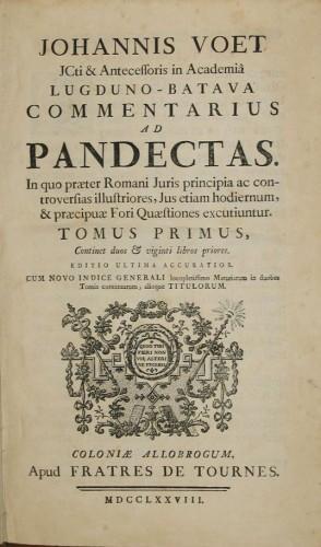 Commentarius ad Pandectas. In quo praeter Romani Juris principia ac controversias illustriores, Jus etiam hodiernum, & praecipuae Fori Quaestiones excuntiuntur, .., cum novo indice generali lucopletissimo Materiarum in duobus Tomis contentarum, alioq - Johannis Voet - copertina