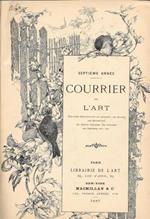 Courrier de l'Art. Chronique Hebdomadaire des Ateliers, des Musées, des Expositions, des Ventes publiques, des Concours, des Théatres, etc. etc. annata completa