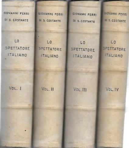 Lo spettatore italiano - preceduto da un saggio critico sopra i filosofi morali e i dipintori dè costumi e dè caratteri, in 4 voll - copertina