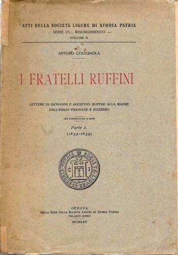 I fratelli Ruffini. Lettere di Giovanni e Agostino Ruffini alla madre dall'esilio francese e svizzero, in 2 voll - Arturo Codignola - copertina