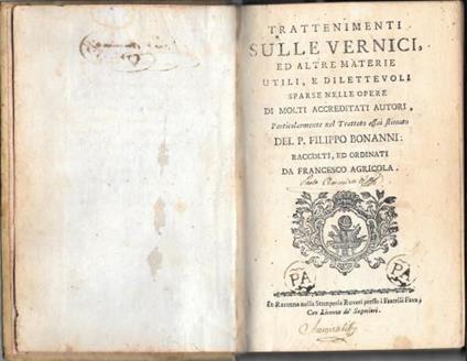 Trattenimenti sulle vernici, ed altre materie utili, e dilettevoli sparse nelle opere di molti accreditati autori. Particolarmente nel Trattato assai stimato del P. Filippo Bonanni: raccolti, ed ordinati.. - copertina