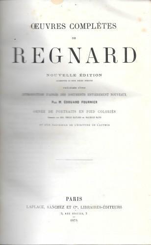 Oeuvres complètes, nouvelle édition augmentée de deux pièces inédites précédée d'une introduction d'apres des documents entierement nouveaux par M. Edouard Fournier, ornée de portraits en pied colories, dessines par Emile Bayard et Maurice Sand et d' - Henri de Regnard - copertina