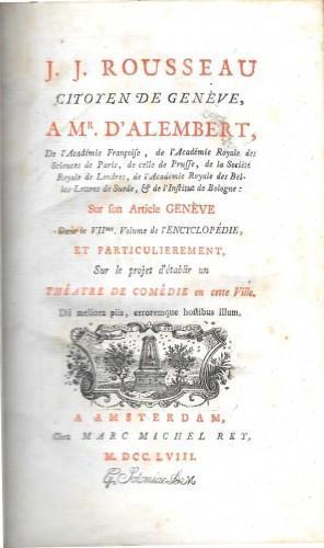 J. J. Rousseau, Citoyen De Genève, A Mr. D'Alembert, Sur Son Article Genève Dans Le Viime Volume De L'Encyclopédie, Et Particulierement Sur Le Projet D'Etablir Un Théatre De Comédie En Cette Ville - Rilegato Con - Article Genève De L'Encyclopédie Pr - Jean-Jacques Rousseau - copertina