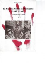 La Guerra Civile in Piemonte 1943 - 1945. Alla ricerca della verità, vol. 1°