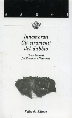 Gli strumenti del dubbio. Studi letterari fra Trecento e Novecento - Giuliano Innamorati - copertina