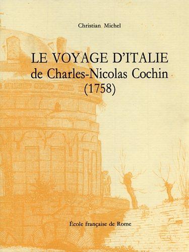 Le voyage d'Italie de Charles - Nicolas Cochin ( 1758 ) - Christian Michel - copertina