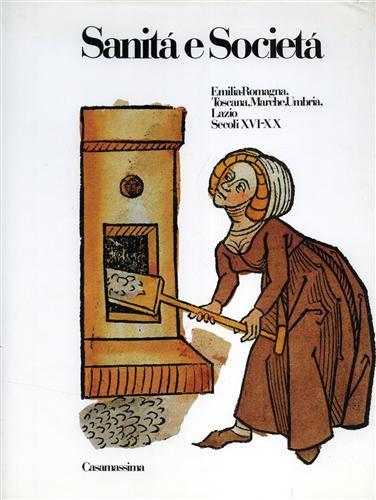 Sanità e Società. Vol. II: Emilia Romagna, Toscana, Marche, Umbria, Lazio. Secoli XVI. XX - copertina