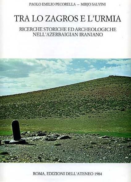 Tra lo Zagros e l'Urmia. Ricerche storiche ed archeologiche nell'Arzebaigian iraniano - Paolo E. Pecorella - copertina