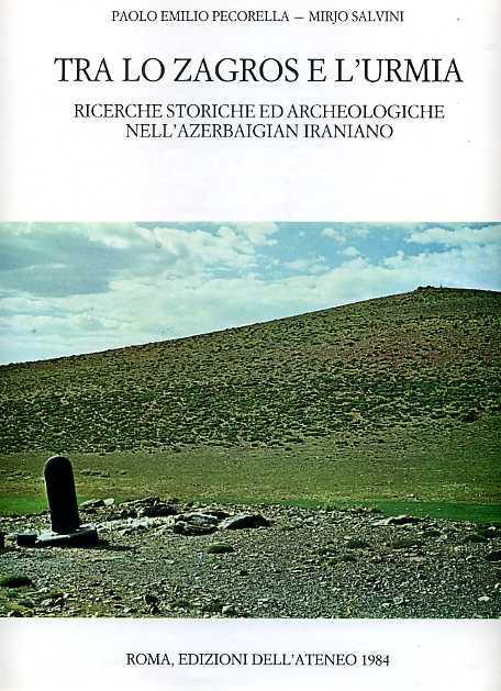 Tra lo Zagros e l'Urmia. Ricerche storiche ed archeologiche nell'Arzebaigian iraniano - Paolo E. Pecorella - copertina