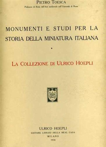 Monumenti e studi per la storia della miniatura italiana. La collezione di Ulrico Hoepli - Pietro M. Toesca - copertina