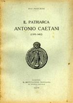 Il Patriarca Antonio Caetani ( 1395 - 1402 )