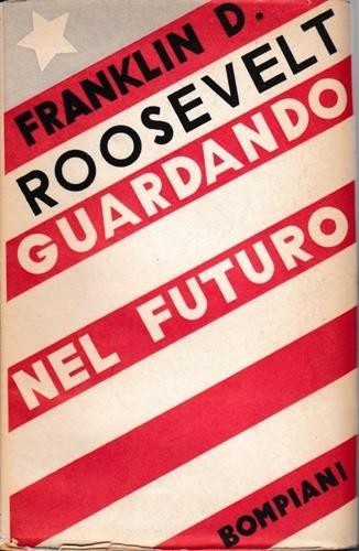 Guardando nel futuro. ( Looking Forward ) - Franklin D. Roosevelt - copertina