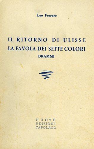 Il ritorno di Ulisse la favola dei sette colori. Drammi - Leo Ferrero - copertina