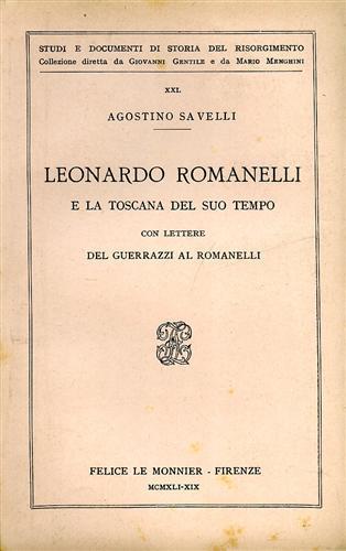 Leonardo Romanelli e la Toscana del suo tempo con lettere del Guerrazzi a Romanelli - Agostino Savelli - copertina