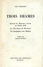 Trois drames. Quand les hommes rêvent ou Poids d'Or. La Chevelure de Bérénice. Les Campagnes sans Madone