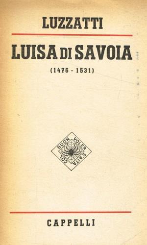 Luisa di Savoia ( 1476 - 1531 ) - Ivo Luzzati - copertina
