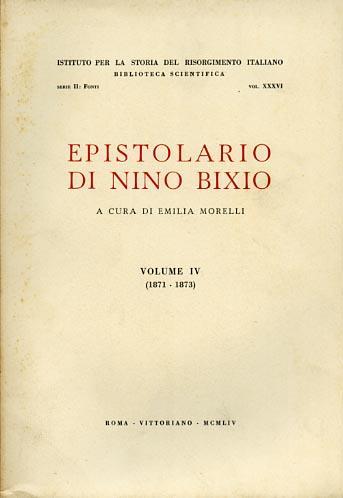 Epistolario di Nino Bixio. vol. IV, ( 1871 - 1873 ) - Nino Bixio - copertina