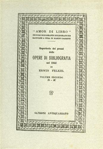 Repertorio dei prezzi delle opere di bibliografia nel 1952. I:A-C pp.136. II:D-K pp.152. I - Erwin Felkel - copertina