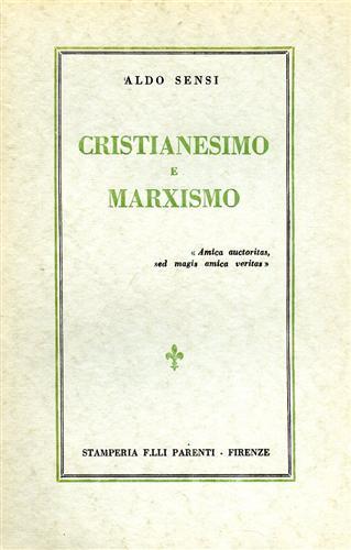 Cristianesimo e marxismo. Contiene: Premessa. Introduzi - Aldo Sensi - copertina
