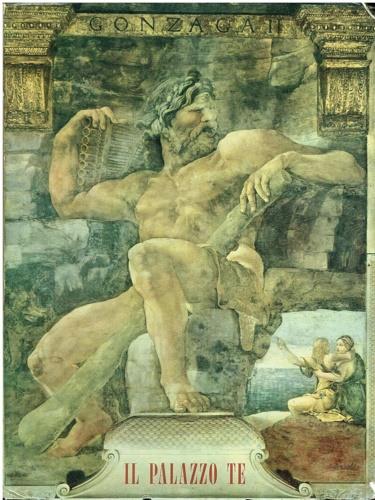 Il palazzo Te. Di Giulio Pippi Romano Architetto e Pittore