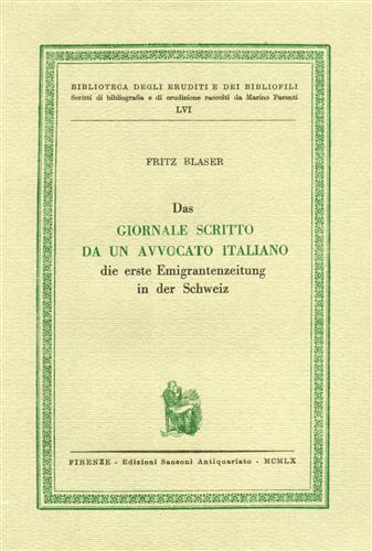Das Giornale scritto da un avvocato italiano. die erste Emigrantenzeitung in - Fritz Blaser - copertina