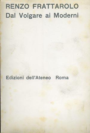 Dal Volgare ai Moderni. Problemi e ricerche critiche - Renzo Frattarolo - copertina