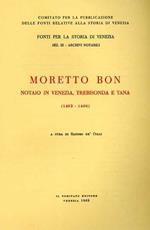 Moretto Bon Notaio in Venezia, Trebisonda e Tana. 1403. 1408