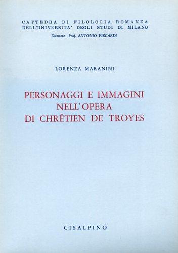 Personaggi e immagini nell'opera di Chrétien de Troyes - Lorenza Maranini - copertina