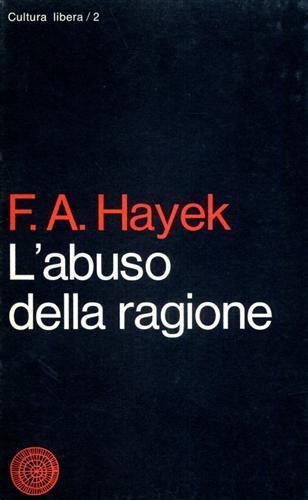 L' abuso della ragione - Friedrich A. von Hayek - copertina