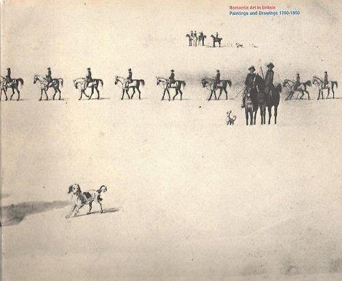 Romantic Art in Britain. Paintings and Drawings 1760 - 1860