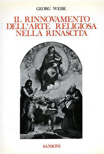 Il rinnovamento dell'arte religiosa nella Rinascita - Georg Weise - copertina