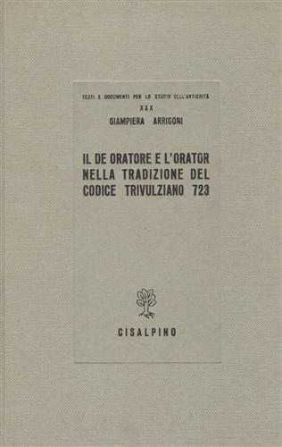 Il De oratore e l'Orator nella tradizione del Codice Trivulziano 723 - Giampiera Arrigoni - copertina