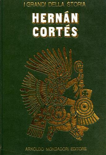 La vita e il tempo di Hernan Cortés - Roberto Bosi - copertina
